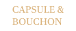 Capsules & Bouchons